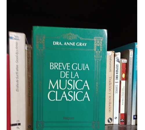 Breve Guia De La Musica Clasica - Dra Anne Gray - Ed Vergara