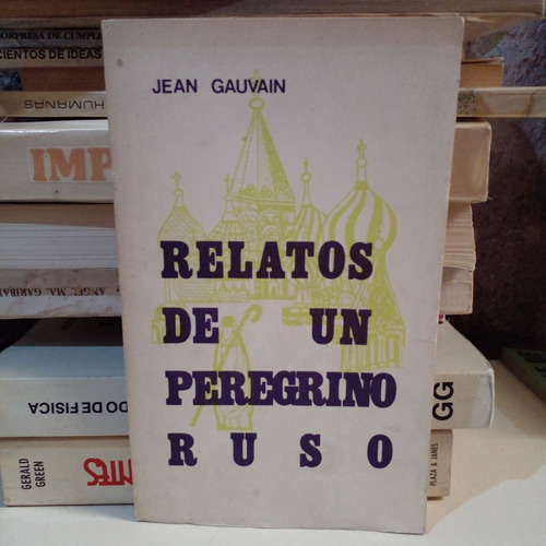 Relatos De Un Peregrino Ruso - Jean Gauvain