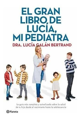 El Gran Libro De Lucía, Mi Pediatra: La Guía Más Completa Y