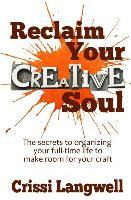 Libro Reclaim Your Creative Soul : The Secrets To Organiz...