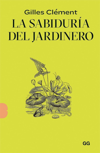 La Sabiduria Del Jardinero - Gilles Clement