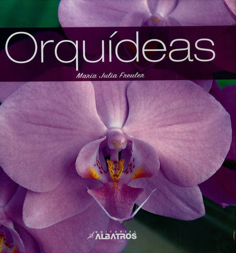 Orquídeas Freuler Maria Julia, De Freuler Maria Julia. Editorial Albatros En Español
