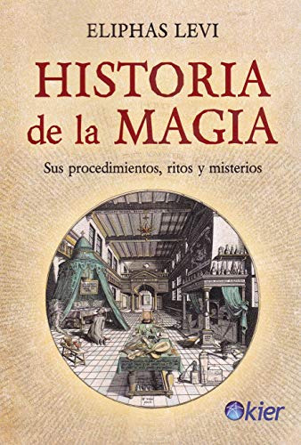 Historia De La Magia: Sus Procedimientos, Ritos Y Misterios