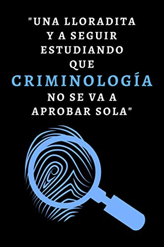 Una Lloradita Y A Seguir Estudiando Que Criminologia No Se V