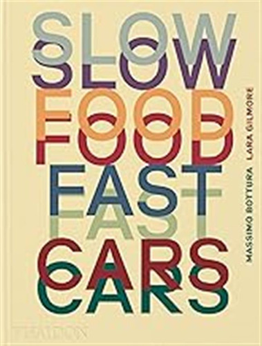 Slow Food, Fast Cars: Casa Maria Luigia Stories And Recipes 