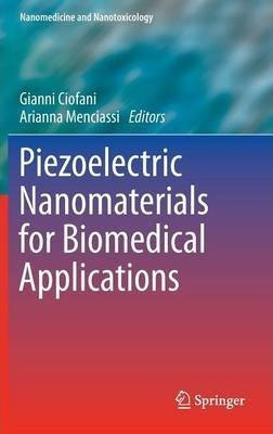 Piezoelectric Nanomaterials For Biomedical Applications -...