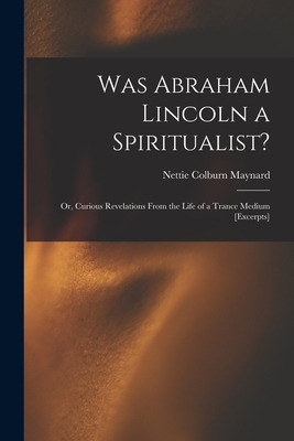 Libro Was Abraham Lincoln A Spiritualist?: Or, Curious Re...