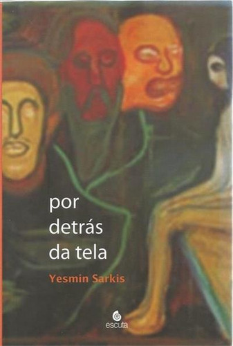 Por Detras Da Tela - 1ªed.(2008), De Yesmin Sarkis. Editora Escuta, Capa Mole, Edição 1 Em Português, 2008
