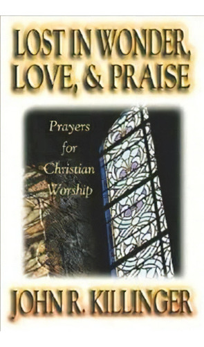 Lost In Wonder Love And Praise, De Killinger. Editorial Abingdon Press, Tapa Blanda En Inglés