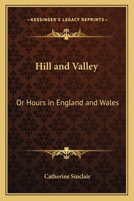 Libro Hill And Valley: Or Hours In England And Wales - Si...