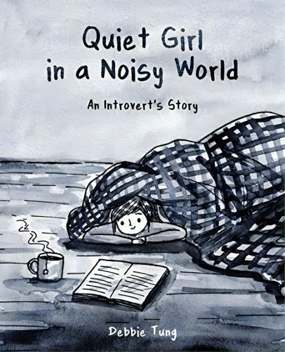 Quiet Girl In A Noisy World : An Introvert's Story, De Debbie Tung. Editorial Andrews Mcmeel Publishing, Tapa Blanda En Inglés