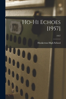 Libro Ho-hi Echoes [1957]; 1957 - Hookerton High School