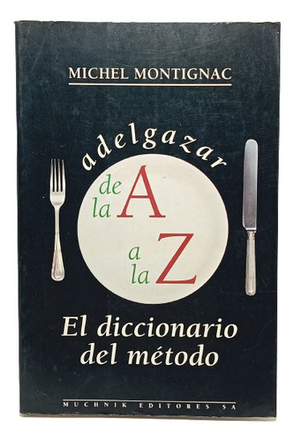 El Diccionario Del Método - Michel Montignac - Muchnik 1994