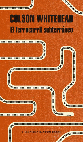El ferrocarril subterráneo, de Whitehead, Colson. Serie Random House Editorial Literatura Random House, tapa blanda en español, 2017