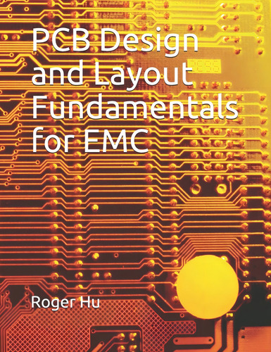 Pcb Design And Layout Fundamentals For Emc, De Hu, Roger., Vol. 1. Editorial Independently Published, Tapa Blanda En Inglés