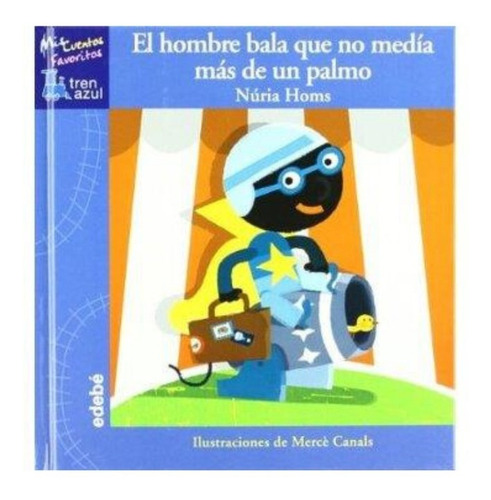 Libro Infantil El Hombre Bala Que No Media Mas De Un Palmo