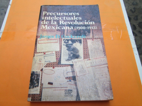 Precursores Intelectuales De La Revolución Mexicana James D.