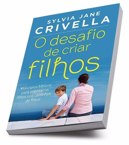 Livro O Desafio De Criar Filhos - Sylvia Jane Crivella