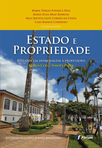Estado e propriedade - estudos em homenagem à Professora Maria Coeli Simões Pires, de Dias, Maria Tereza Fonseca. Editorial Editora Fórum Ltda, capa mole em português, 2015