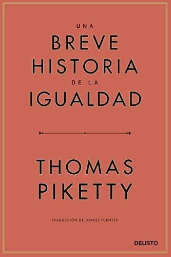 Una Breve Historia De La Igualdad (deusto), De Piketty, Thomas. Editorial Deusto, Tapa Blanda En Español