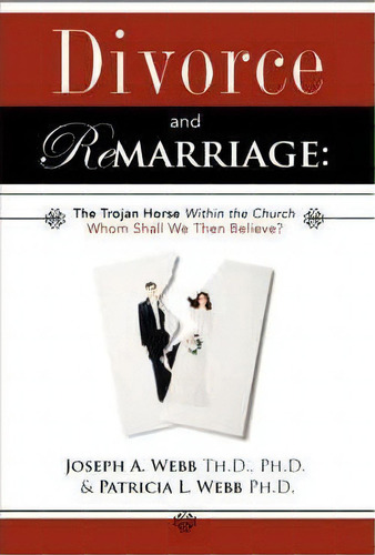 Divorce And Remarriage, De Joseph A Webb. Editorial Xulon Press, Tapa Blanda En Inglés