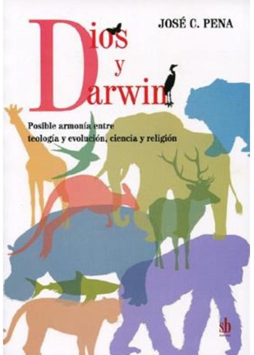 Dios Y Darwin: Posible Armonía Entre Teología Y Evolución