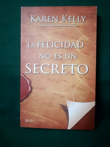 La Felicidad No Es Un Secreto - Karen Kelly