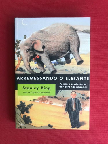 Livro - Arremessando O Elefante - Satnley Bing - Ed. Rocco