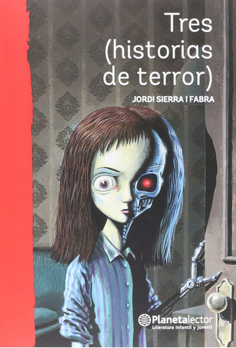 Tres (historias De Terror), De Sierra I Fabra, Jordi. Editorial Planetalector Infantil, Tapa Blanda, Edición 01 En Español, 2023