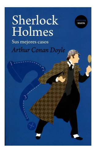 Sherlock Holmes Sus Mejores Casos.  Arthur Conan Doyle