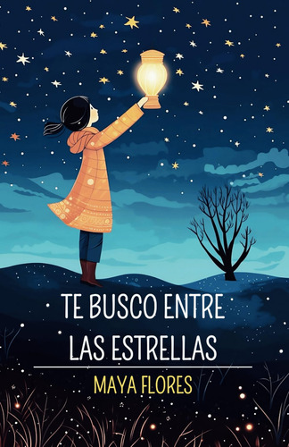 Libro : Te Busco Entre Las Estrellas - Flores, Maya