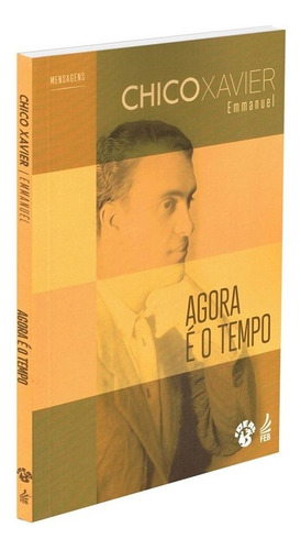Agora é o Tempo: Não Aplica, de Médium: Francisco Cândido Xavier / Ditado por: Emmanuel. Série Não aplica, vol. Não Aplica. Editora Feb, capa mole, edição não aplica em português, 2021