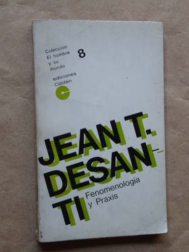 Jean-toussaint Desanti.fenomenología Y Praxis/