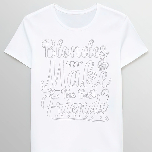 Remera Blondes Make The Best Friends Cool Friendshis Gra5400