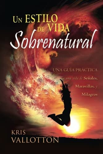 Libro: Un Estilo De Vida Sobrenatural: Una Guía Práctica A U