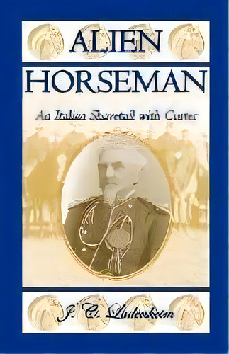 Alien Horseman : An Italian Shavetail With Custer, De Jules C Ladenheim. Editorial Heritage Books, Tapa Blanda En Inglés