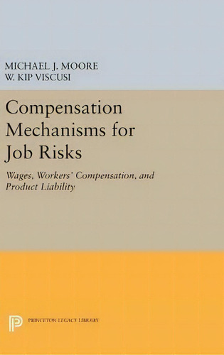 Compensation Mechanisms For Job Risks, De Michael J. Moore. Editorial Princeton University Press, Tapa Dura En Inglés