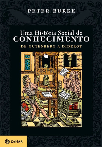 Uma história social do conhecimento 1: De Gutenberg a Diderot, de Burke, Peter. Editora Schwarcz SA, capa mole em português, 2003