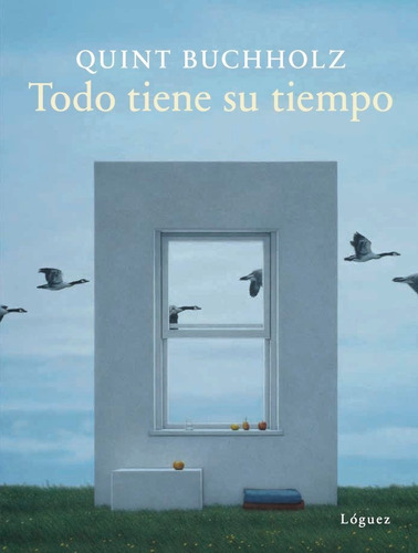 Todo Tiene Su Tiempo, De Buchholz, Quint. Editorial Lóguez Ediciones, Tapa Dura En Español