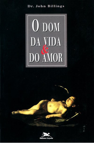 O Dom Da Vida E Do Amor, De John J. Billings. Editora Edições Loyola, Capa Mole Em Português