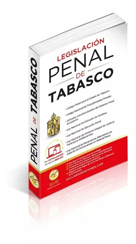 Legislación Penal De Tabasco 2023, Incluye Código Penal Para El Estado De Tabasco Código Nacional De Procedimientos Penales Guía Práctica De Términos, Plazos Y Apercibimientos Del Código Nac. Pnles