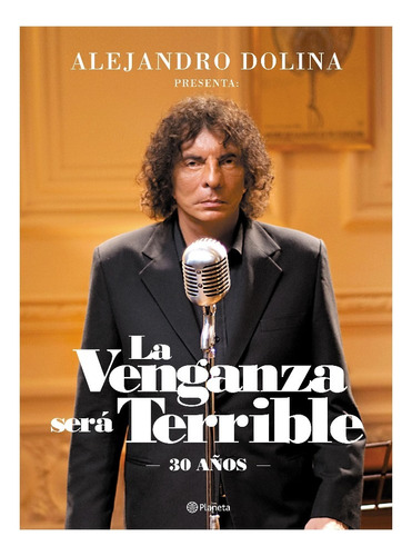 Libro La Venganza Sera Terrible - Dolina, Alejandro, de Dolina, Alejandro. Editorial Planeta, tapa blanda en español, 2017