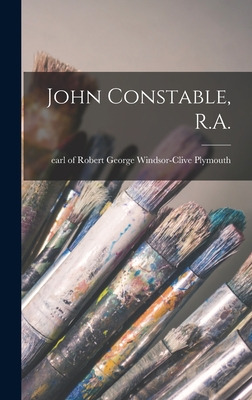 Libro John Constable, R.a. - Plymouth, Robert George Wind...