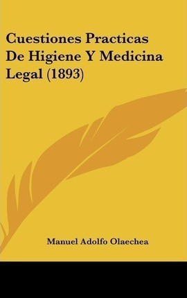 Cuestiones Practicas De Higiene Y Medicina Legal ((hardback)