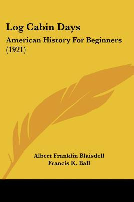 Libro Log Cabin Days: American History For Beginners (192...