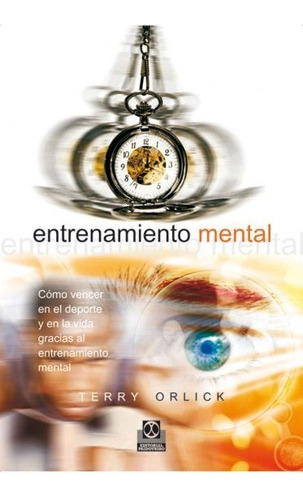 Entrenamiento Mental. Cómo Vencer En El Deporte