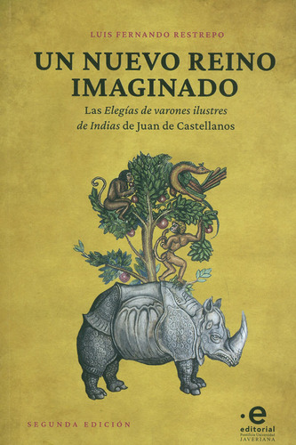 Un Nuevo Reino Imaginado: (segunda Edición), De Luis Fernando Restrepo. 9587815191, Vol. 1. Editorial Editorial U. Javeriana, Tapa Blanda, Edición 2020 En Español, 2020