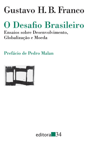 O desafio brasileiro, de Franco, Gustavo H. B.. Editora 34 Ltda., capa mole em português, 1999