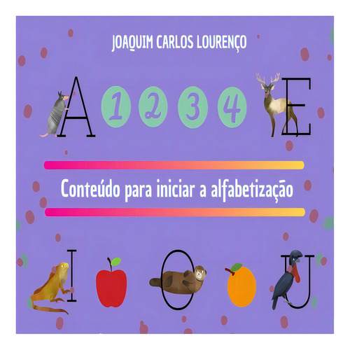 Conteúdo Para Iniciar A Alfabetização, De Joaquim Carlos Lourenço. Série Não Aplicável, Vol. 1. Editora Clube De Autores, Capa Mole, Edição 1 Em Português, 2021