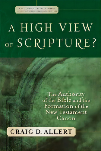 A High View Of Scripture?, De Craig D. Allert. Editorial Baker Publishing Group, Tapa Blanda En Inglés